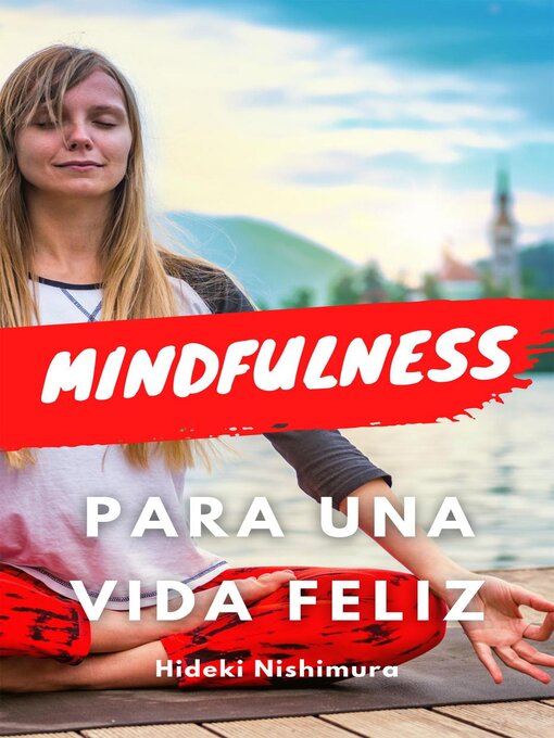 Title details for Mindfulness para una vida feliz by Hideki Nishimura - Available